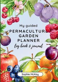 Cover image for My Guided Fruit Tree Gardening Planner, Log Book and Journal