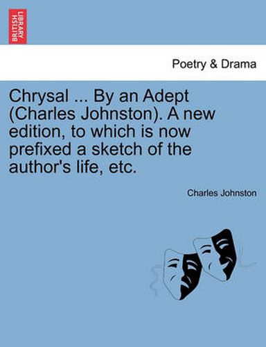 Cover image for Chrysal ... by an Adept (Charles Johnston). a New Edition, to Which Is Now Prefixed a Sketch of the Author's Life, Etc.