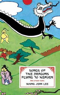 Cover image for Songs of the Dragons Flying to Heaven and Other Plays