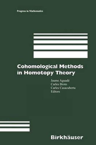 Cohomological Methods in Homotopy Theory: Barcelona Conference on Algebraic Topology, Bellatera, Spain, June 4-10, 1998