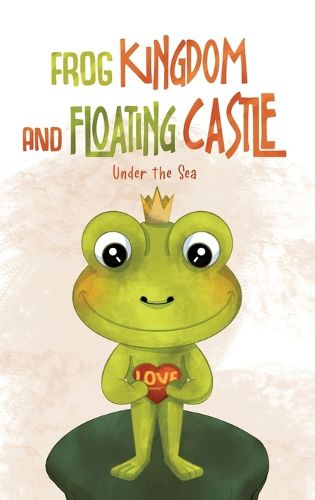 Cover image for Frog Kingdom and Floating Castle (Under the Sea)