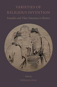 Cover image for Varieties of Religious Invention: Founders and Their Functions in History