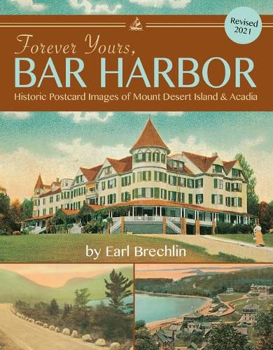 Cover image for Forever Yours, Bar Harbor: Historic Postcard Images of Mount Desert Island & Acadia