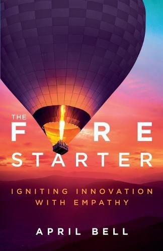 Cover image for The Fire Starter: Igniting Innovation with Empathy