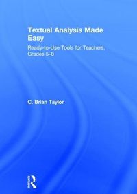 Cover image for Textual Analysis Made Easy: Ready-to-Use Tools for Teachers, Grades 5-8