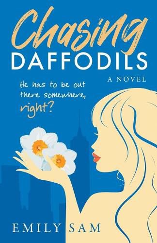 Cover image for Chasing Daffodils: He has to be out there somewhere, right?