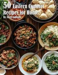 Cover image for 50 Eastern Comfort Recipes for Home