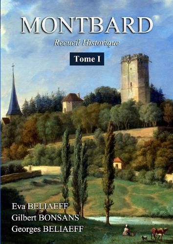 Cover image for MONTBARD Recueil Historique Tome 1