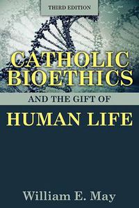 Cover image for Catholic Bioethics and the Gift of Human Life