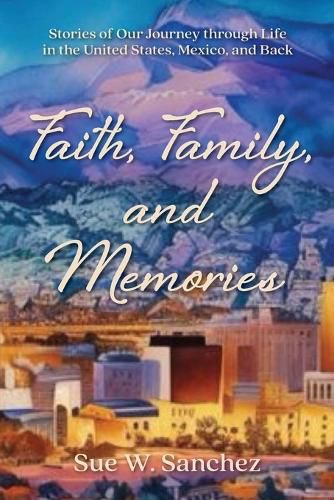 Cover image for Faith, Family, and Memories