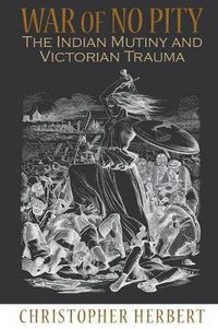 Cover image for War of No Pity: The Indian Mutiny and Victorian Trauma