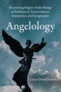 Cover image for Angelology: Recovering Higher-Order Beings as Emblems of Transcendence, Immanence, and Imagination
