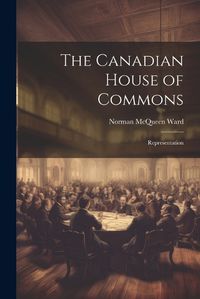 Cover image for The Canadian House of Commons