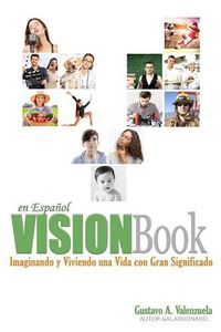 Cover image for VISIONBook en Espanol: Imaginando y Viviendo Una Vida con Gran Significado