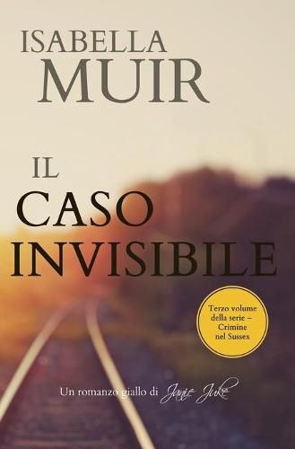 Il Caso Invisibile: (Italian edition) Un romanzo giallo di Janie Juke