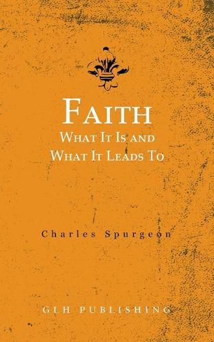Cover image for Faith: What It Is and What It Leads To