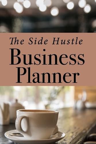 Side Hustle Business Planner for Small Businesses Undated Journal and Business Tracker Pages 6" X 9" 154 Pages Idea Pages Budget Tracker Social Media Tracker