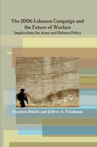 Cover image for The 2006 Lebanon Campaign and the Future of Warfare: Implications for Army and Defense Policy