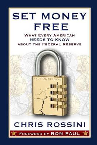 Cover image for Set Money Free: What Every American Needs to Know About the Federal Reserve