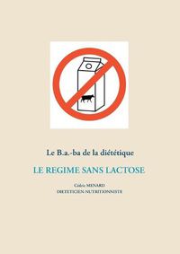 Cover image for Le B.a.-ba de la dietetique du regime sans lactose