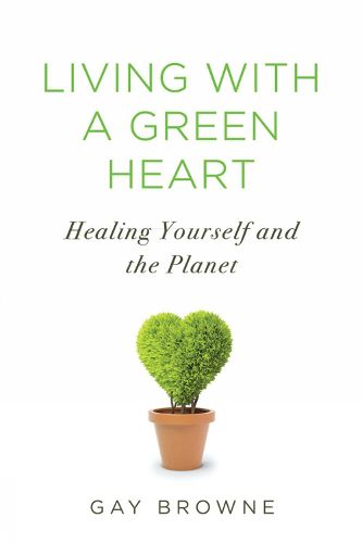 Cover image for Living With A Green Heart: How to Keep Your Body, Your Home, and the Planet Healthy in a Toxic World