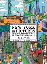 Cover image for New York in Pictures - an illustrated tour of NYC & facts about its famous sites: Learn about the Big Apple while looking at colorful engaging artwork of people, buildings, and places to visit.