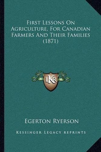 First Lessons on Agriculture, for Canadian Farmers and Their Families (1871)