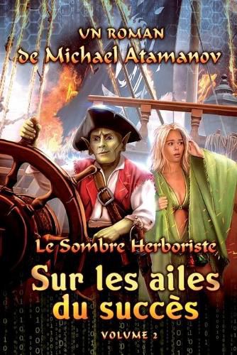 Cover image for Sur les ailes du succes (Le Sombre Herboriste Volume 2): Serie LitRPG