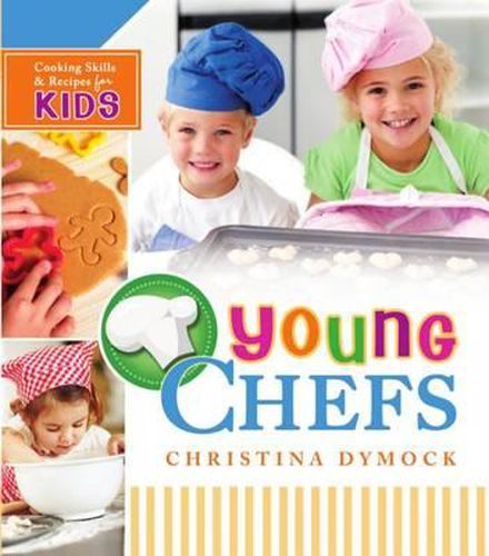 Cover image for Young Chefs: Cooking Skills and Recipes for Kids