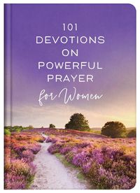 Cover image for 101 Devotions on Powerful Prayer for Women