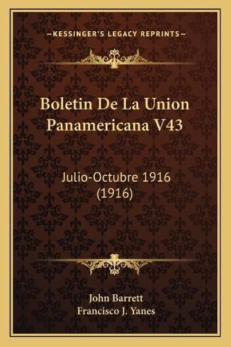 Boletin de La Union Panamericana V43: Julio-Octubre 1916 (1916)