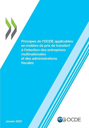 Cover image for Principes de l'Ocde Applicables En Matiere de Prix de Transfert A l'Intention Des Entreprises Multinationales Et Des Administrations Fiscales 2022