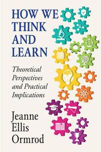 Cover image for How We Think and Learn: Theoretical Perspectives and Practical Implications