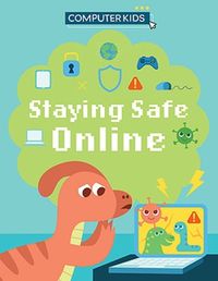 Cover image for Computer Kids: Staying Safe Online
