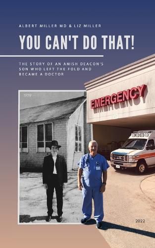 Cover image for You Can't Do That!: The Story of an Amish Deacon's Son Who Left the Fold and Became a Doctor