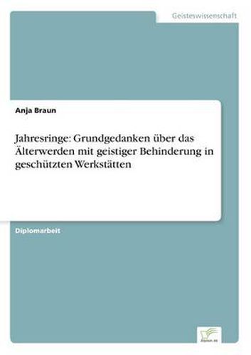 Cover image for Jahresringe: Grundgedanken uber das AElterwerden mit geistiger Behinderung in geschutzten Werkstatten