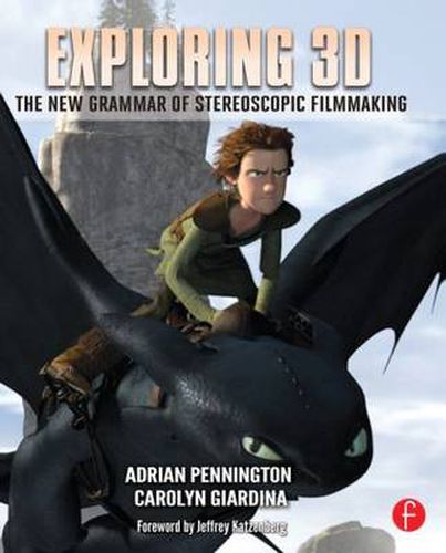 Cover image for Exploring 3D: The New Grammar of Stereoscopic Filmmaking