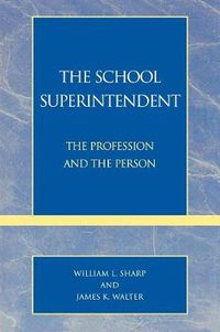 Cover image for The School Superintendent: The Profession and the Person