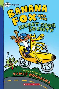 Cover image for Banana Fox and the Secret Sour Society: A Graphix Chapters Book (Banana Fox #1): Volume 1
