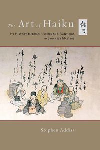 Cover image for The Art of Haiku: Its History through Poems and Paintings by Japanese Masters