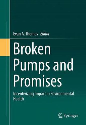 Broken Pumps and Promises: Incentivizing Impact in Environmental Health