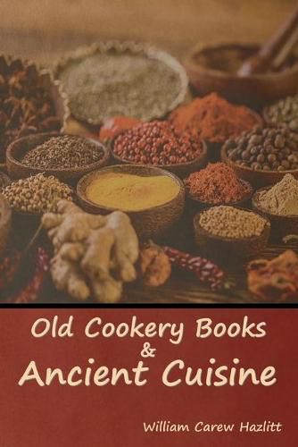 Cover image for Old Cookery Books and Ancient Cuisine