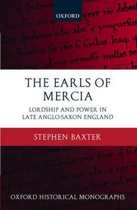 Cover image for The Earls of Mercia: Lordship and Power in Late Anglo-Saxon England