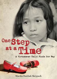 Cover image for One Step at a Time: A Vietnamese Child Finds Her Way