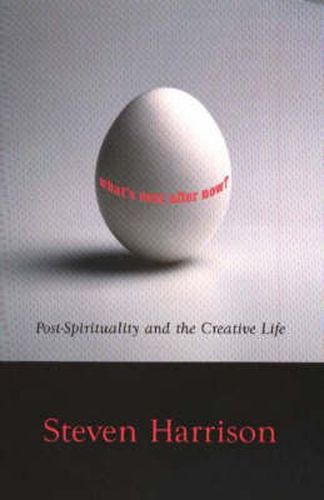 Cover image for Whats Next After Now?: Post-Spirituality & the Creative Life