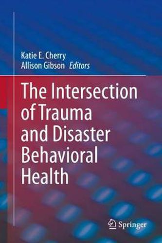 Cover image for The Intersection of Trauma and Disaster Behavioral Health