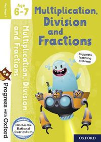 Cover image for Progress with Oxford: Multiplication, Division and Fractions Age 6-7