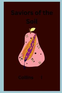 Cover image for Saviors of the Soil