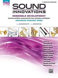 Cover image for Sound Innovations for Concert Band -- Ensemble Development for Advanced Concert Band: E-Flat Baritone Saxophone