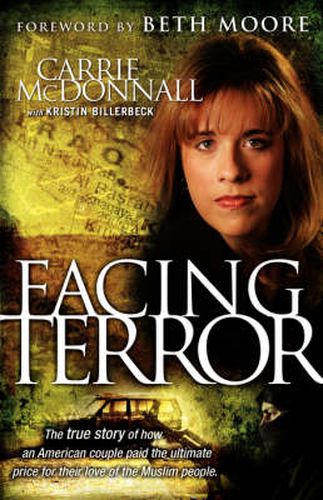 Cover image for Facing Terror: The True Story of How An American Couple Paid the Ultimate Price Because of Their Love of Muslim People